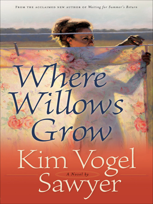 Title details for Where Willows Grow by Kim Vogel Sawyer - Available